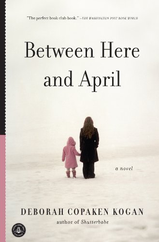 Between Here and April by Deborah Copaken Kogan