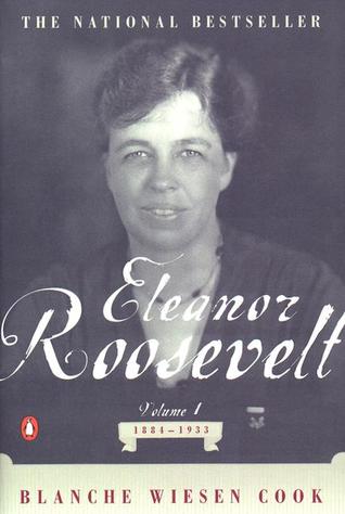 Eleanor Roosevelt: Volume One 1884-1933 by Blanche Wiesen Cook
