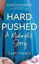 Hard Pushed: A Midwife's Story by Leah Hazzard