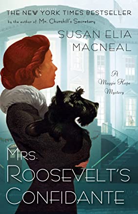 Mrs. Roosevelt's Confidante: A Maggie Hope Mystery by Susan Elia MacNeal