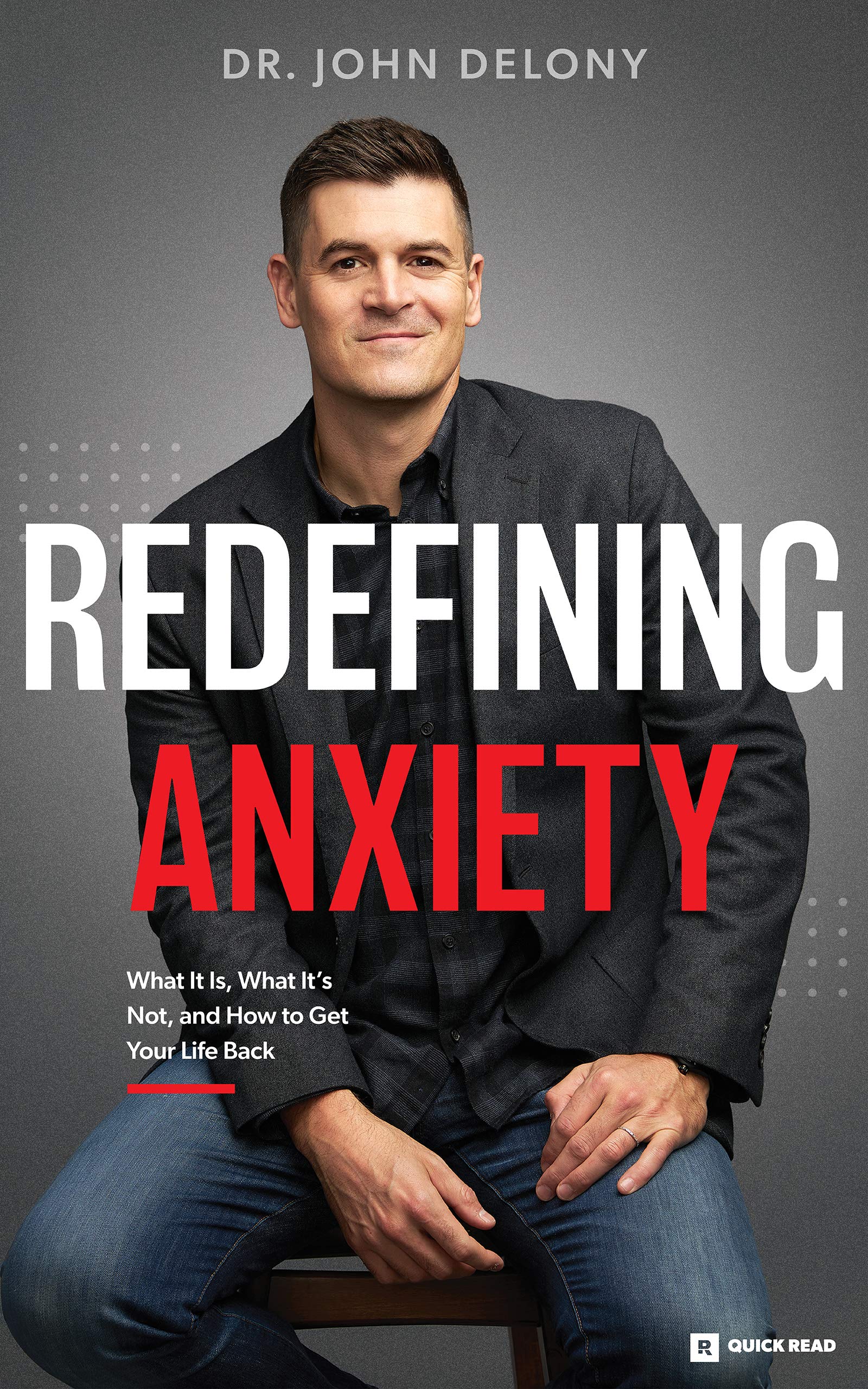 Redefining Anxiety by Dr. John Delony