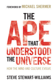 The Ape That Understood The Universe by Steve Stewart-Williams