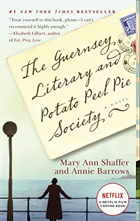 The Guernsey Literary and Potato Peel Pie Society by Mary Ann Shaffer & Annie Barrows