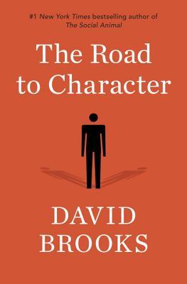 The Road To Character by David Brooks