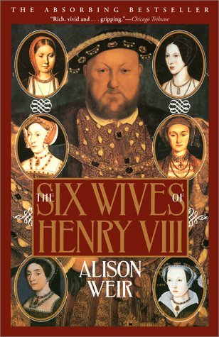 The Six Wives of Henry VIII by Alison Weir