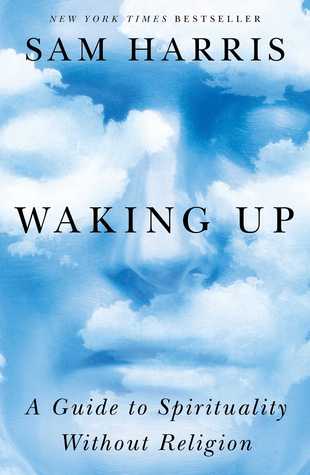 Waking Up: A Guide to Spirituality Without Religion by Sam Harris