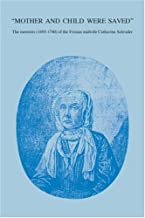 Mother and Child Were Saved: The Memoirs (1693-1740) of the Frisian Midwife Catharina Schader Trans. by Hilary Marland