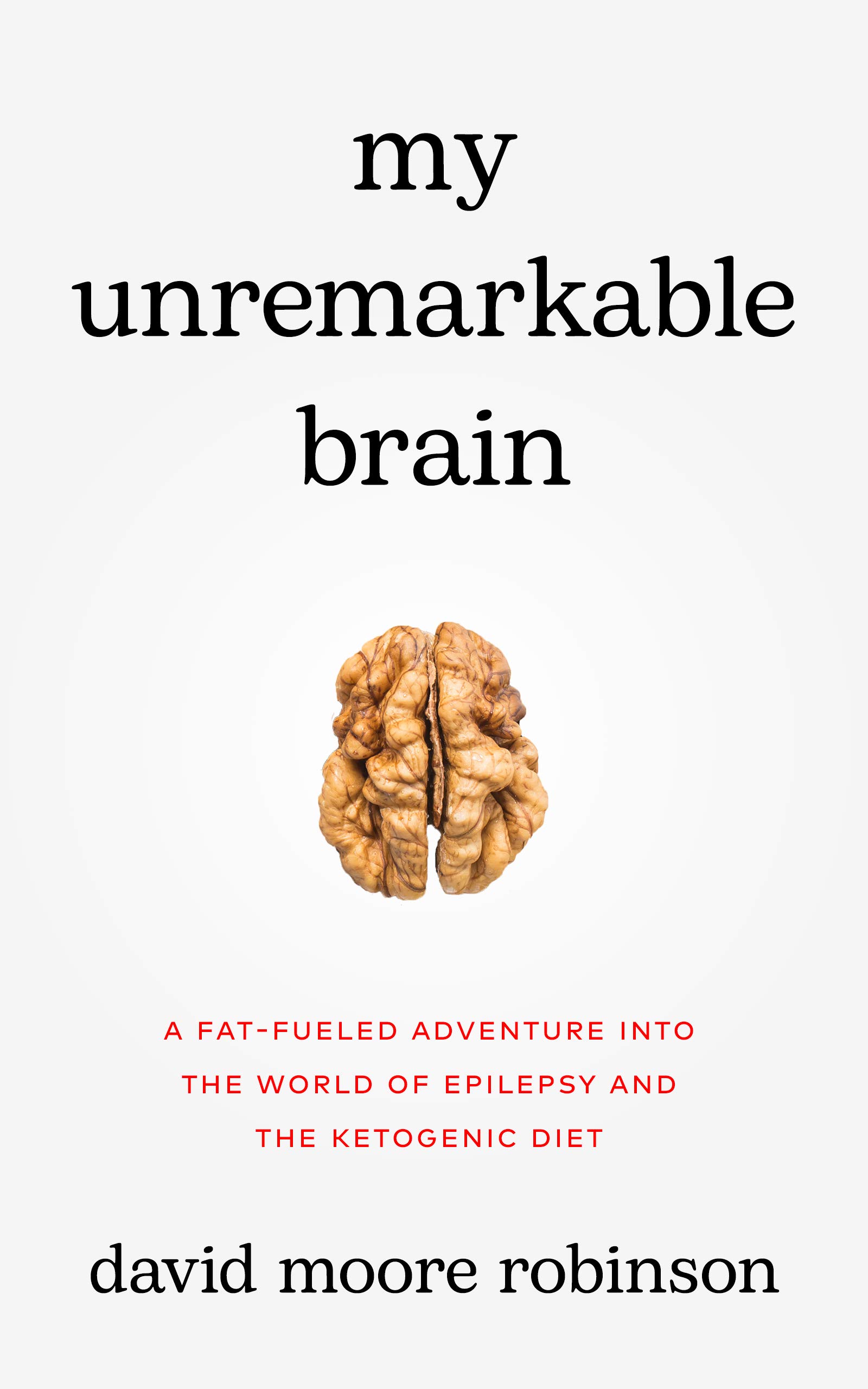 My Unremarkable Brain by David Moore Robinson